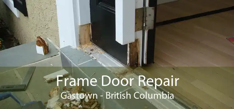 Frame Door Repair Gastown - British Columbia