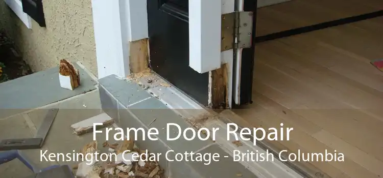 Frame Door Repair Kensington Cedar Cottage - British Columbia