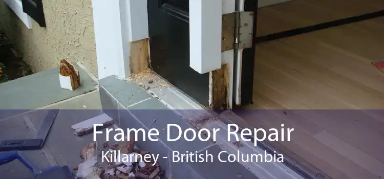 Frame Door Repair Killarney - British Columbia