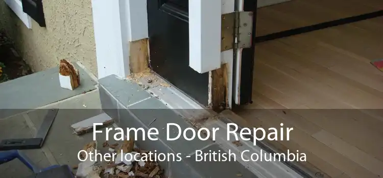 Frame Door Repair Other locations - British Columbia