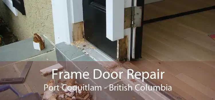 Frame Door Repair Port Coquitlam - British Columbia