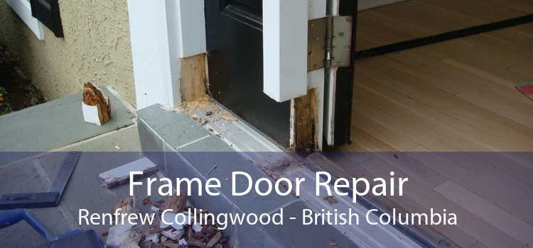 Frame Door Repair Renfrew Collingwood - British Columbia
