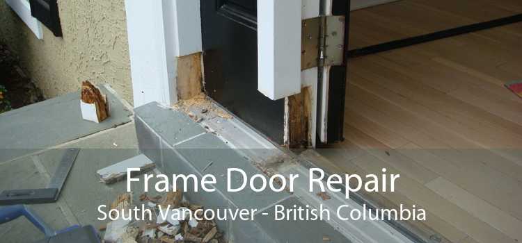 Frame Door Repair South Vancouver - British Columbia