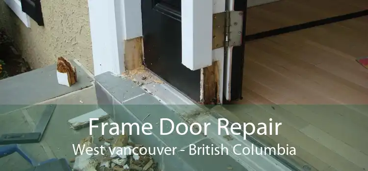 Frame Door Repair West vancouver - British Columbia