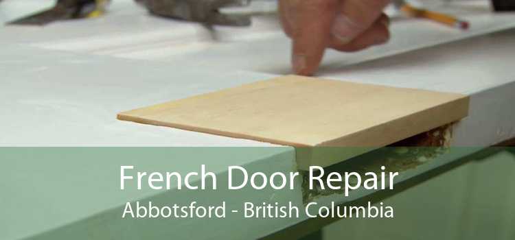 French Door Repair Abbotsford - British Columbia