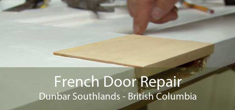 French Door Repair Dunbar Southlands - British Columbia