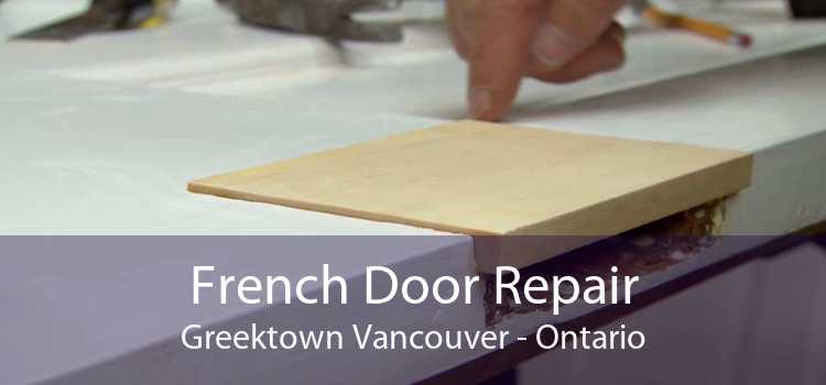 French Door Repair Greektown Vancouver - Ontario