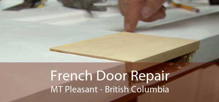 French Door Repair MT Pleasant - British Columbia