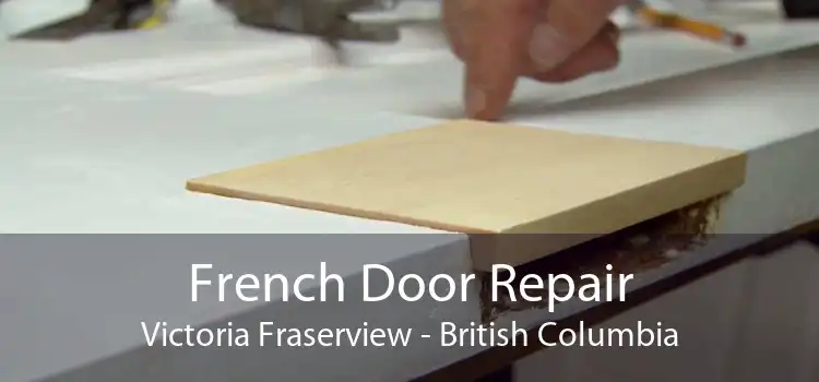 French Door Repair Victoria Fraserview - British Columbia