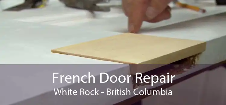 French Door Repair White Rock - British Columbia
