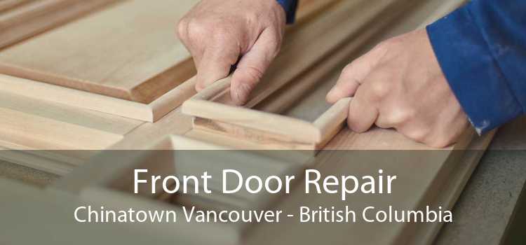 Front Door Repair Chinatown Vancouver - British Columbia