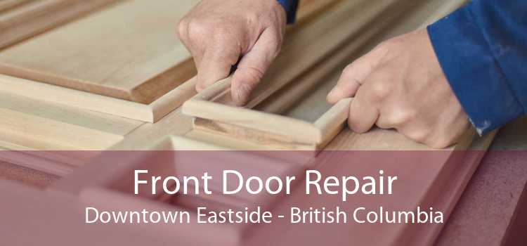 Front Door Repair Downtown Eastside - British Columbia