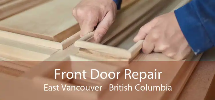 Front Door Repair East Vancouver - British Columbia