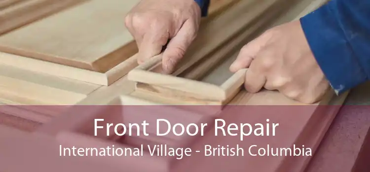 Front Door Repair International Village - British Columbia