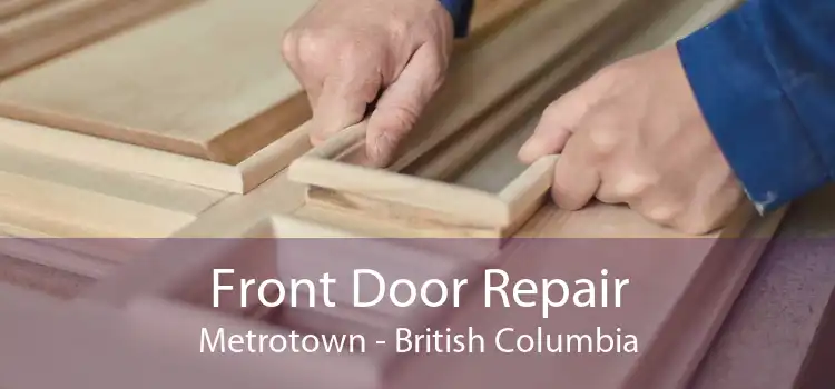 Front Door Repair Metrotown - British Columbia