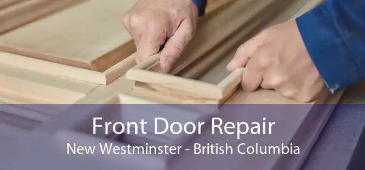 Front Door Repair New Westminster - British Columbia