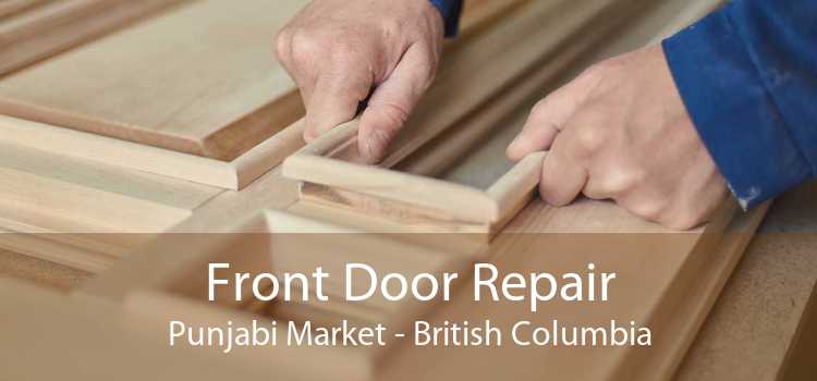 Front Door Repair Punjabi Market - British Columbia