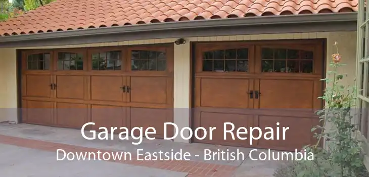 Garage Door Repair Downtown Eastside - British Columbia