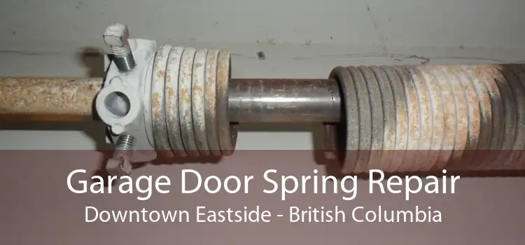 Garage Door Spring Repair Downtown Eastside - British Columbia