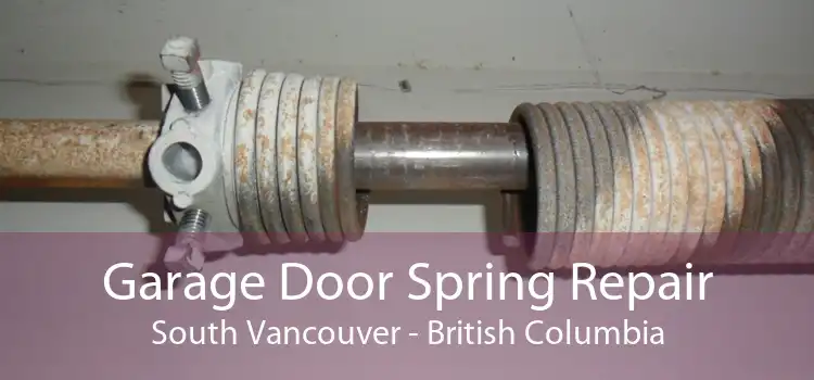 Garage Door Spring Repair South Vancouver - British Columbia