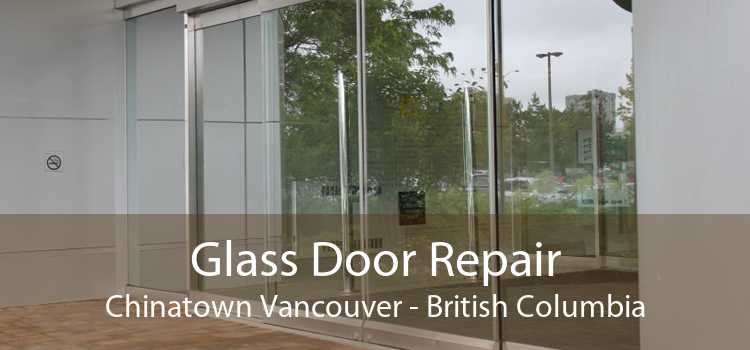 Glass Door Repair Chinatown Vancouver - British Columbia