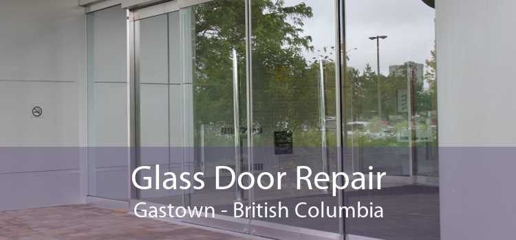 Glass Door Repair Gastown - British Columbia