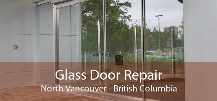 Glass Door Repair North Vancouver - British Columbia