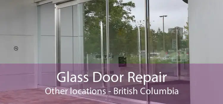 Glass Door Repair Other locations - British Columbia