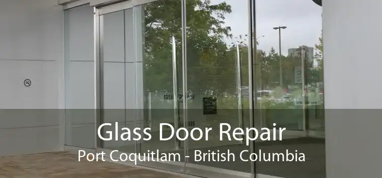 Glass Door Repair Port Coquitlam - British Columbia