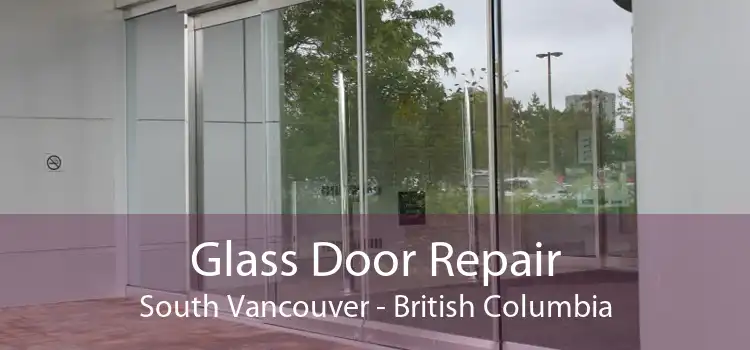 Glass Door Repair South Vancouver - British Columbia