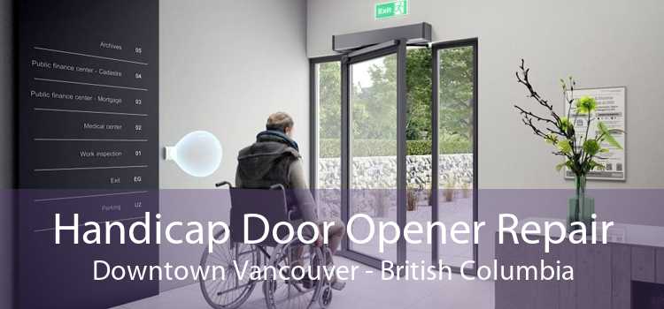 Handicap Door Opener Repair DownTown Vancouver - British Columbia