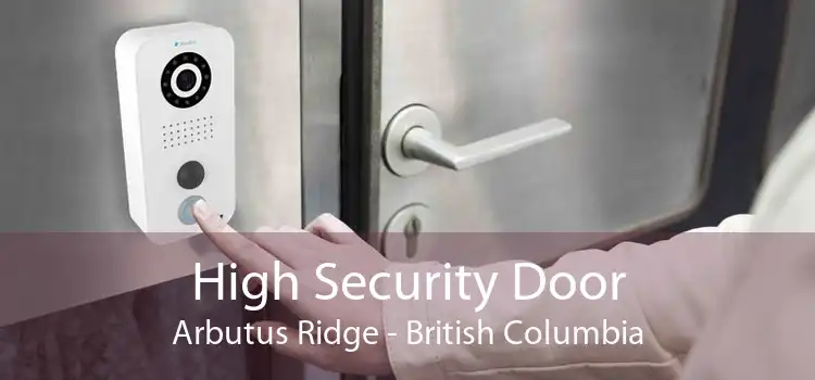 High Security Door Arbutus Ridge - British Columbia