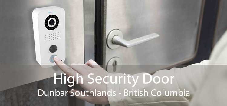 High Security Door Dunbar Southlands - British Columbia