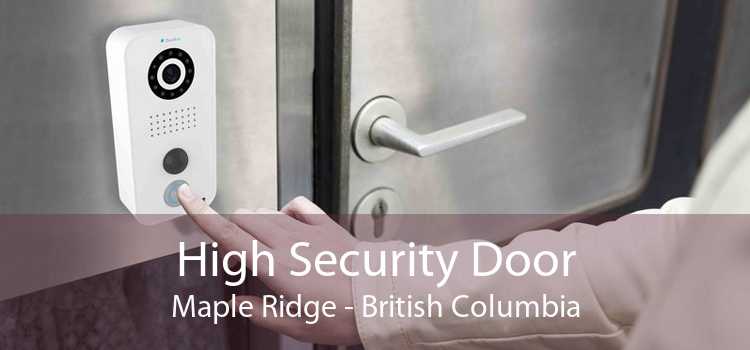 High Security Door Maple Ridge - British Columbia