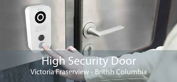 High Security Door Victoria Fraserview - British Columbia