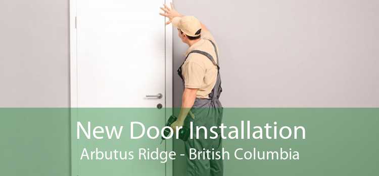 New Door Installation Arbutus Ridge - British Columbia