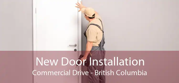 New Door Installation Commercial Drive - British Columbia