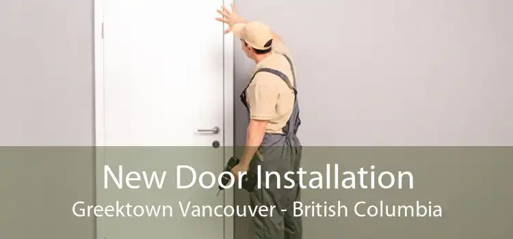 New Door Installation Greektown Vancouver - British Columbia
