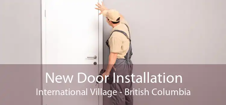 New Door Installation International Village - British Columbia