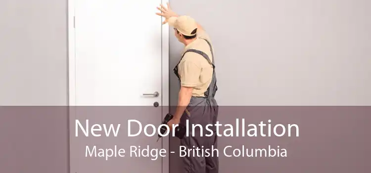 New Door Installation Maple Ridge - British Columbia