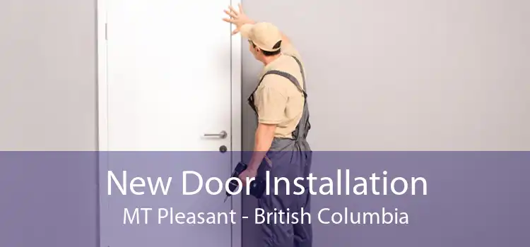 New Door Installation MT Pleasant - British Columbia