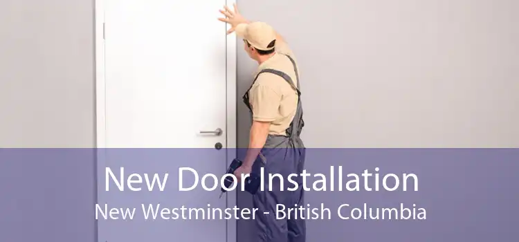 New Door Installation New Westminster - British Columbia