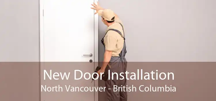 New Door Installation North Vancouver - British Columbia