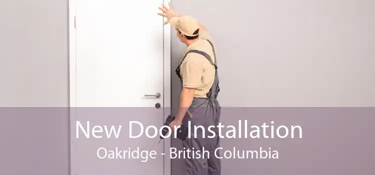 New Door Installation Oakridge - British Columbia