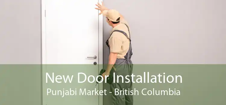 New Door Installation Punjabi Market - British Columbia