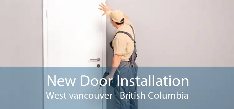 New Door Installation West vancouver - British Columbia