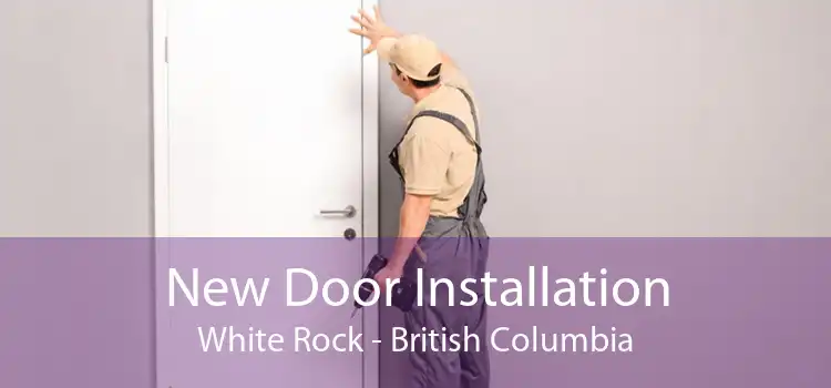 New Door Installation White Rock - British Columbia