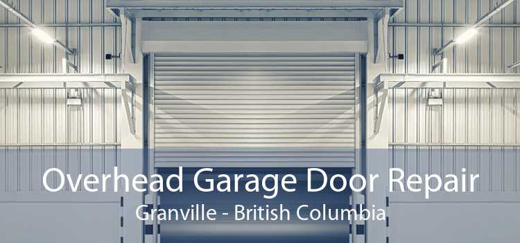 Overhead Garage Door Repair Granville - British Columbia