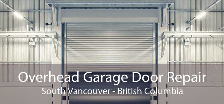 Overhead Garage Door Repair South Vancouver - British Columbia