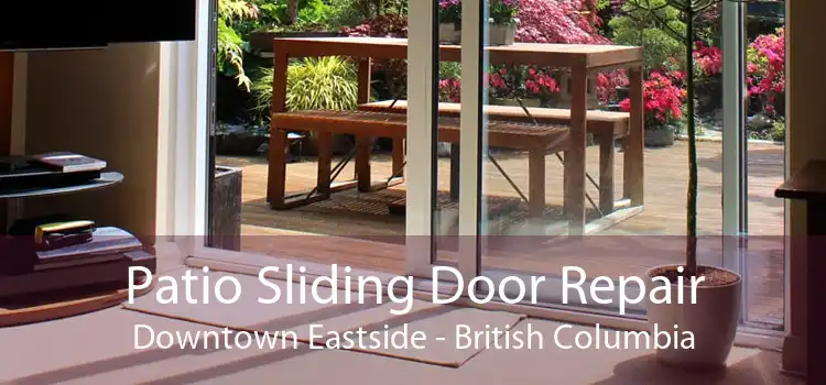 Patio Sliding Door Repair Downtown Eastside - British Columbia